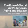 The Role of Global Air Pollution in Aging and Disease: Reading Smoke Signals-Original PDF