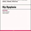 Hip Dysplasia, An Issue of Veterinary Clinics of North America: Small Animal Practice, 1e (The Clinics: Veterinary Medicine)-Original PDF