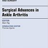 Surgical Advances in Ankle Arthritis, An Issue of Clinics in Podiatric Medicine and Surgery, 1e (The Clinics: Orthopedics)-Original PDF