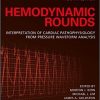 Hemodynamic Rounds: Interpretation of Cardiac Pathophysiology from Pressure Waveform Analysis 4th Edition-Original PDF