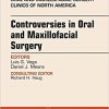 Controversies in Oral and Maxillofacial Surgery, An Issue of Oral and Maxillofacial Clinics of North America, 1e (The Clinics: Dentistry)-Original PDF