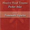 1: Pediatric Abusive Head Trauma Pocket Atlas: Traumatic Injuries-EPUB