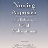 Nursing Approach to the Evaluation of Child Maltreatment 2E-EPUB