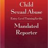 Child Sexual Abuse: Entry-Level Training for the Mandated Reporter-EPUB