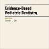 Evidence-based Pediatric Dentistry, An Issue of Dental Clinics of North America, 1e-Original PDF