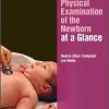 Physical Examination of the Newborn at a Glance (At a Glance (Nursing and Healthcare))-Original PDF