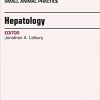 Hepatology, An Issue of Veterinary Clinics of North America: Small Animal Practice, 1e (The Clinics: Veterinary Medicine)-Original PDF