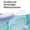 Flexible and Stretchable Medical Devices-Original PDF