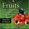 Tropical Fruits: From Cultivation to Consumption and Health Benefits, Fruits from the Amazon-Original PDF
