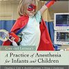 A Practice of Anesthesia for Infants and Children, 6e-PDF