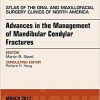 Advances in the Management of Mandibular Condylar Fractures, An Issue of Atlas of the Oral & Maxillofacial Surgery Clinics, 1e (The Clinics: Surgery) -Original PDF