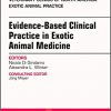 Evidence-Based Clinical Practice in Exotic Animal Medicine, An Issue of Veterinary Clinics of North America: Exotic Animal Practice, 1e (The Clinics: Veterinary Medicine)-Original PDF