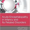 Acute Encephalopathy and Encephalitis in Infancy and Its Related Disorders, 1e-Original PDF