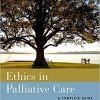 Ethics in Palliative Care: A Complete Guide-Original PDF