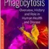 Phagocytosis: Overview, History and Role in Human Health and Disease-Original PDF
