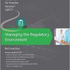 Managing the Regulatory Environment: Best Practices (Guidelines for Practice Success (Guidelines for Practice Success (GPS))-Original PDF