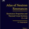 Atlas of Neutron Resonances, Sixth Edition: Volume 1: Resonance Properties and Thermal Cross Sections Z= 1-60-Original PDF