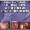 Evidence-Based Practices in Gastrointestinal, Colorectal and Hepatobiliary Surgery-Original PDF