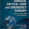 Surgical Critical Care and Emergency Surgery: Clinical Questions and Answers 2nd Edition-Original PDF