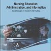 Nursing Education, Administration, and Informatics: Breakthroughs in Research and Practice-Original PDF