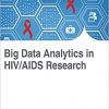 Big Data Analytics in HIV/AIDS Research (Advances in Healthcare Information Systems and Administration)-Original PDF