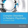 Complex Disorders in Pediatric Psychiatry: A Clinician’s Guide, 1e-Original PDF
