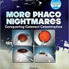 More Phaco Nightmares: Conquering Cataract Catastrophes-Original PDF