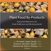 Plant Food By-Products: Industrial Relevance for Food Additives and Nutraceuticals (Postharvest Biology and Technology) -Original PDF