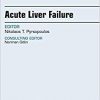 Acute Liver Failure, An Issue of Clinics in Liver Disease, 1e (The Clinics: Internal Medicine)-Original PDF