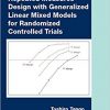 Repeated Measures Design with Generalized Linear Mixed Models for Randomized Controlled Trials (Chapman & Hall/CRC Biostatistics Series)-Original PDF
