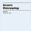 Geriatric Otolaryngology, An Issue of Clinics in Geriatric Medicine, 1e-Original PDF