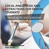 Local Anesthesia and Extractions for Dental Students: Simple Notes and Guidelines-Original PDF