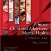 Primary Child and Adolescent Mental Health: A Practical Guide, Volume 1-Original PDF