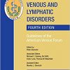 Handbook of Venous and Lymphatic Disorders: Guidelines of the American Venous Forum, Fourth Edition-Original PDF