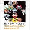 Nanopathology: The Health Impact of Nanoparticles-Original PDF