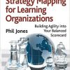 Strategy Mapping for Learning Organizations: Building Agility into Your Balanced Scorecard-Original PDF