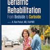 Geriatric Rehabilitation: From Bedside to Curbside (Rehabilitation Science in Practice Series)-Original PDF