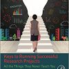 Keys to Running Successful Research Projects: All the Things They Never Teach You-Original PDF