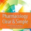Pharmacology Clear and Simple: A Guide to Drug Classifications and Dosage Calculations-Original PDF