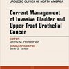 Current Management of Invasive Bladder and Upper Tract Urothelial Cancer, An Issue of Urologic Clinics, 1e (The Clinics: Surgery) -Original PDF