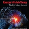 Advances in Particle Therapy: A Multidisciplinary Approach (Series in Medical Physics and Biomedical Engineering)-Original PDF