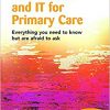 Information and IT for Primary Care: Everything You Need to Know but are Afraid to Ask-Original PDF