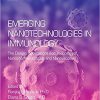 Emerging Nanotechnologies in Immunology: The Design, Applications and Toxicology of Nanopharmaceuticals and Nanovaccines-Original PDF