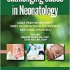 Challenging Cases in Neonatology: Cases from NeoReviews Index of Suspicion in the Nursery and Visual Diagnosis-Original PDF
