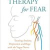 Yoga Therapy for Fear: Treating Anxiety, Depression and Rage with the Vagus Nerve and Other Techniques-Original PDF