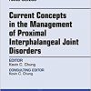 Current Concepts in the Management of Proximal Interphalangeal Joint Disorders, An Issue of Hand Clinics, 1e (The Clinics: Orthopedics)-Original PDF