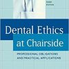 Dental Ethics at Chairside: Professional Obligations and Practical Applications 3rd Edition-Original PDF