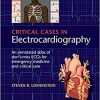 Critical Cases in Electrocardiography: An Annotated Atlas of Don’t-Miss ECGs for Emergency Medicine and Critical Care -Original PDF