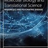 Epigenetics and Psychiatric Disease, Volume 157 (Progress in Molecular Biology and Translational Science)-Original PDF