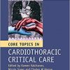 Core Topics in Cardiothoracic Critical Care 2nd Edition-Original PDF